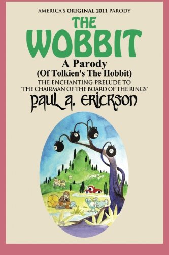 The Wobbit A Parody (Of Tolkien's The Hobbit): or, There Goes My Back Again (The Wobbit: A Parody Series) (Volume 1)