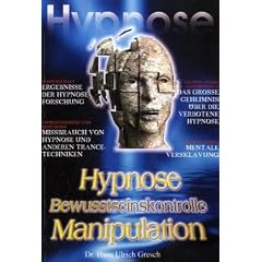 Hypnose Bewusstseinskontrolle Manipulation: Bewusstseinskontrolle durch Pers�nlichkeitsspaltung