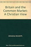 Britain and the Common Market : a Christian view