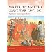 Spartacus and the Slave War 73-71 BC: A gladiator rebels against Rome (Campaign)