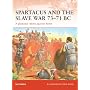 Spartacus and the Slave War 73-71 BC: A gladiator rebels against Rome (Campaign)