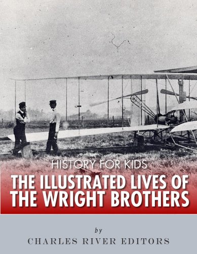 History for Kids: The Illustrated Lives of the Wright Brothers