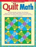 Quilt Math: 100 Reproducible Activities That Motivate Kids to Practice Multi-Digit Addition and Subtraction, Multiplication and Division, Fractions, Decimals, and More