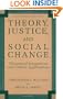 Theory, Justice, and Social Change: Theoretical Integrations and Critical Applications (Critical Issues in Social Justice)