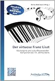 Der virtuose Franz Liszt: Klaviergenie und zukunftsweisender Komponist des 19. Jahrhunderts - 