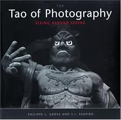 The Tao of Photography: Seeing Beyond Seeing