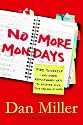 No More Mondays: Fire Yourself--and Other Revolutionary Ways to Discover Your True Calling at Work (Christian Edition)