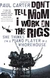 Don't Tell Mom I Work on the Rigs