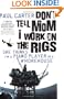 Don't Tell Mom I Work on the Rigs: She Thinks I'm a Piano Player in a Whorehouse