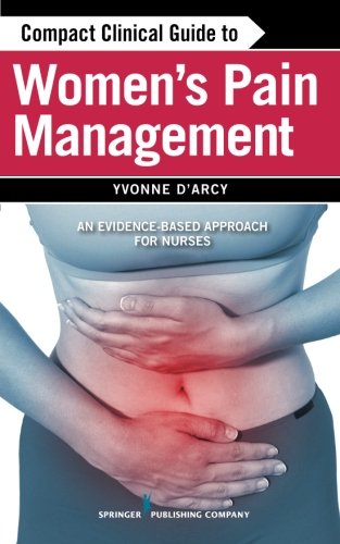 Compact Clinical Guide to Women's Pain Management: An Evidence-Based Approach for Nurses