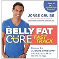 The Belly Fat Cure Fast Track: Discover The Ultimate Carb Swaptm And Drop Up To 