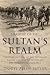 Shadow of the Sultan's Realm: The Destruction of the Ottoman Empire and the Creation of the Modern Middle East