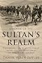 Shadow of the Sultan's Realm: The Destruction of the Ottoman Empire and the Creation of the Modern Middle East