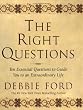 The Right Questions: Ten Essential Questions to Guide You to an Extraordinary Life