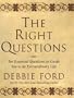The Right Questions: Ten Essential Questions to Guide You to an Extraordinary Life