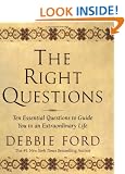 The Right Questions: Ten Essential Questions to Guide You to an Extraordinary Life