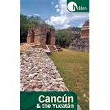 Hidden Cancun and the Yucatan (Hidden Travel)