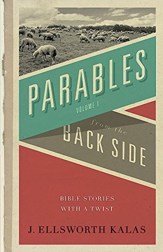 Parables from the Back Side Vol. 1: Bible Stories with a Twist (Behind the Pages) by Kalas, J. Ellsworth (1992) Paperback