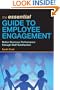 The Essential Guide to Employee Engagement: Better Business Performance Through Staff Satisfaction