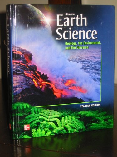 Glencoe Earth Science: Geology, The Environment, and the Universe, Teacher Edition