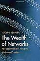 The Wealth of Networks: How Social Production Transforms Markets and Freedom