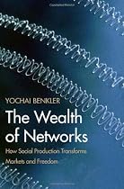 The Wealth of Networks: How Social Production Transforms Markets and Freedom