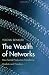 The Wealth of Networks: How Social Production Transforms Markets and Freedom by Yochai Benkler