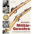 Deutsche Milit�rgewehre: Vom Werdergewehr bis zum Modell 71/84