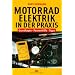 Motorradelektrik in der Praxis: Grundlagen - Pannenhilfe - Tipps