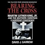 Bearing the Cross: Martin Luther King, Jr., and the Southern Christian Leadership Conference | David J. Garrow