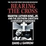 Bearing the Cross: Martin Luther King, Jr., and the Southern Christian Leadership Conference