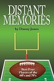 Distant Memories: The NFL's Best Ever Players of the 60's and 70's