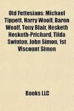 Produkt-Bild: Old Fettesians: Michael Tippett, Harry Woolf, Baron Woolf, Tony Blair, Hesketh Hesketh-Prichard, Tilda Swinton, John Simon, 1st Viscou