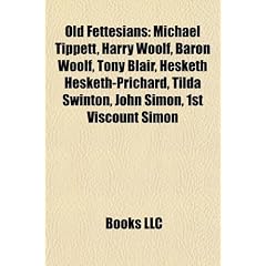 Old Fettesians: Michael Tippett, Harry Woolf, Baron Woolf, Tony Blair, Hesketh Hesketh-Prichard, Tilda Swinton, John Simon, 1st Viscou