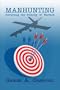 Manhunting: Reversing the Polarity of Warfare