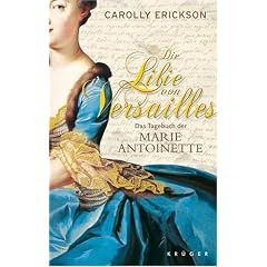 Die Lilie von Versailles. Das Tagebuch der Marie Antoinette
