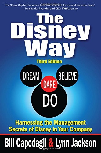The Disney Way:Harnessing the Management Secrets of Disney in Your Company, Third Edition, by Bill Capodagli, Lynn Jackson