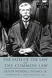 The Path of the Law and The Common Law (Kaplan Classics of Law)