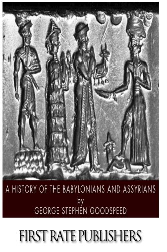 A History of the Babylonians and Assyrians