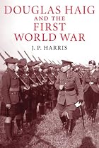 Douglas Haig and the First World War (Cambridge Military Histories)