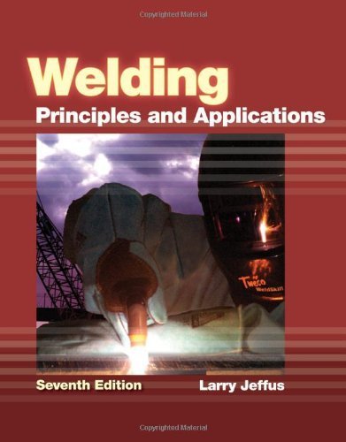 Welding: Principles and Applications by Jeffus, Larry (May 12, 2011) Hardcover