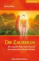 Die Zauberin: Die magische Reise einer Frau auf dem toltekischen Weg des Wissens