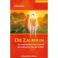 Die Zauberin: Die magische Reise einer Frau auf dem toltekischen Weg des Wissens