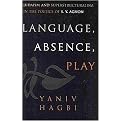 Language, Absence, Play (Judaism and Superstructuralism in the Poetics of S. Y. Agnon) (Hardcover)
