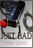 Just Bad