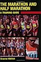 The Marathon and Half Marathon: A Training Guide