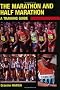 The Marathon and Half Marathon: A Training Guide