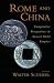 Rome and China: Comparative Perspectives on Ancient World Empires (Oxford Studies in Early Empires)