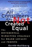 All Consumers Are Not Created Equal: The Differential Marketing Strategy for Brand Loyalty and Profits 画像