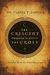 The Crescent Through the Eyes of the Cross: Insights from an Arab Christian